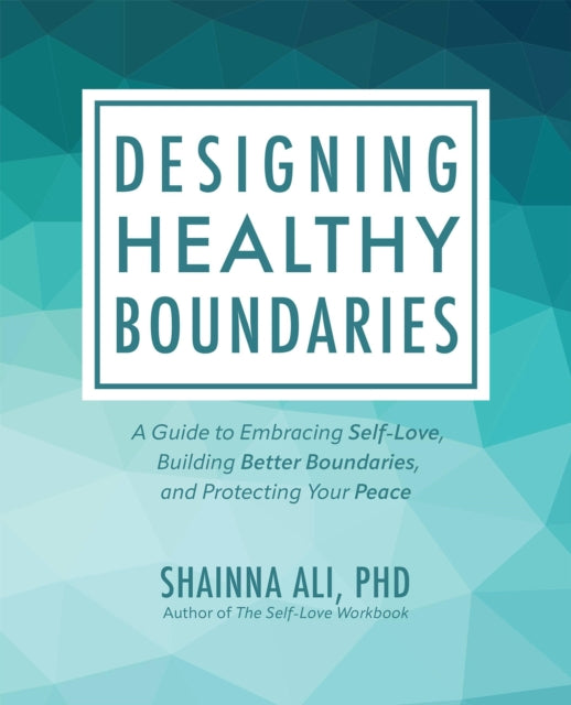 Book cover of: Designing Healthy Boundaries. By: Shainna Ali PhD