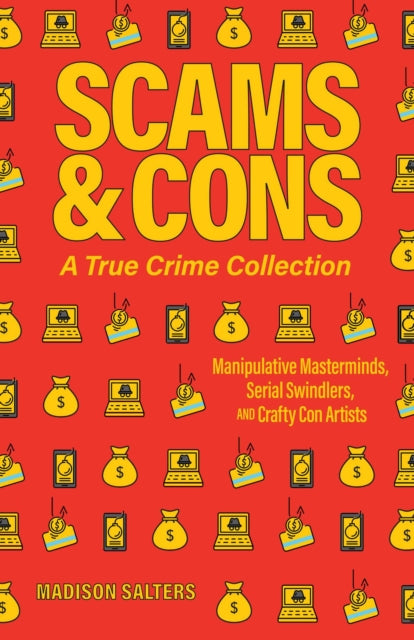 Book cover of: Scams and Cons. By: Madison Salters