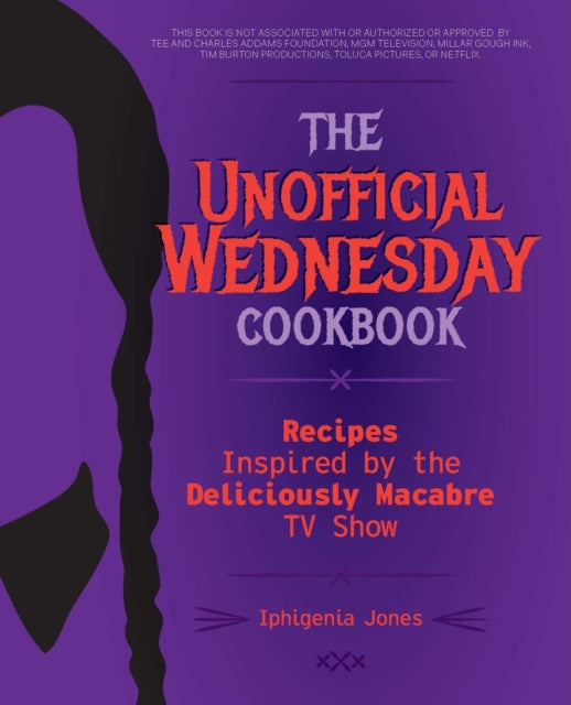 Book cover of: Unofficial Wednesday Cookbook. By: Iphigenia Jones
