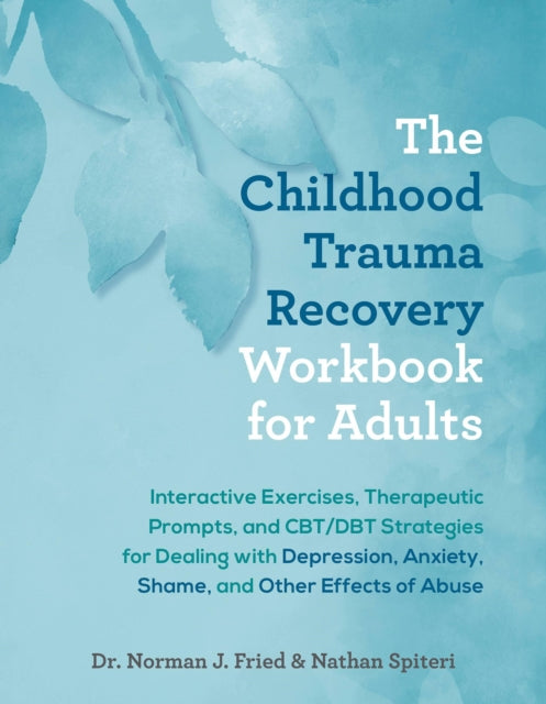 Book cover of: Childhood Trauma Recovery Workbook for Adults. By: Norman J. Fried