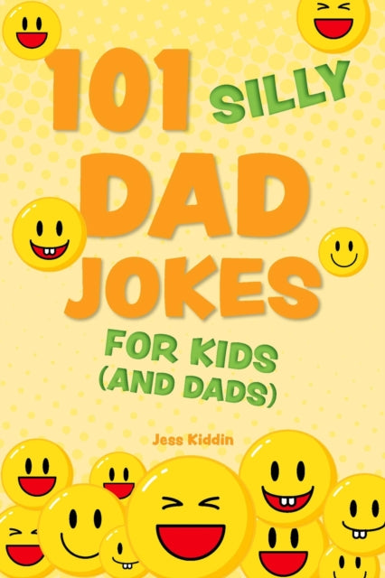 Book cover of: 101 Silly Dad Jokes for Kids (and Dads). By: Editors of Editors of Ulysses P