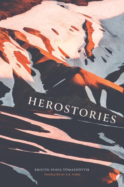 Book cover of: Herostories. By: Kristín Svava Tomasdottír