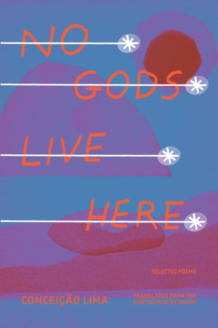Book cover of: No Gods Live Here. By: Conceicao Lima