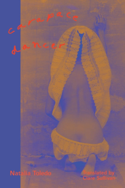 Book cover of: Carapace Dancer. By: Natalia Toledo