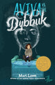 Book cover of: Aviva vs. the Dybbuk. By: Mari Lowe