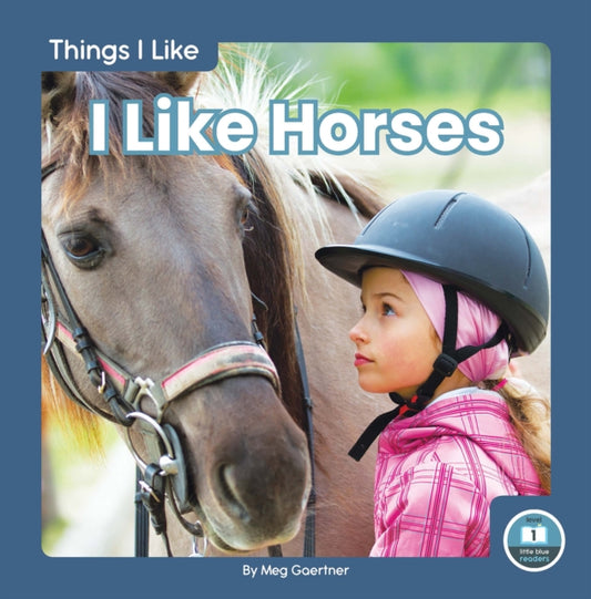 Book cover of: I Like Horses. By: Meg Gaertner