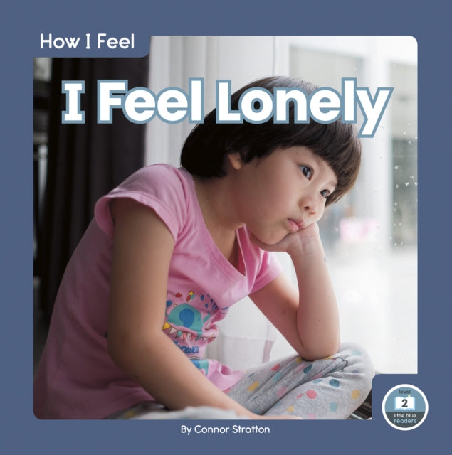 Book cover of: I Feel Lonely. By: Connor Stratton
