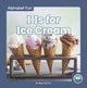 Book cover of: I Is for Ice Cream. By: Meg Gaertner