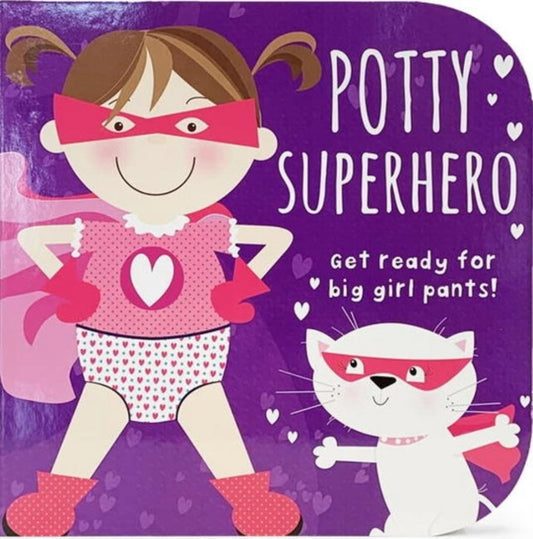 Book cover of: Potty Superhero - Get Ready For Big Girl Pants! Board Book. By: Cottage Door Cottage Door Press