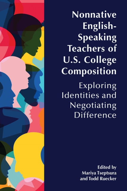 Book cover of: Nonnative English-Speaking Teachers of U.S. College Composition. By: Mariya Tseptsura