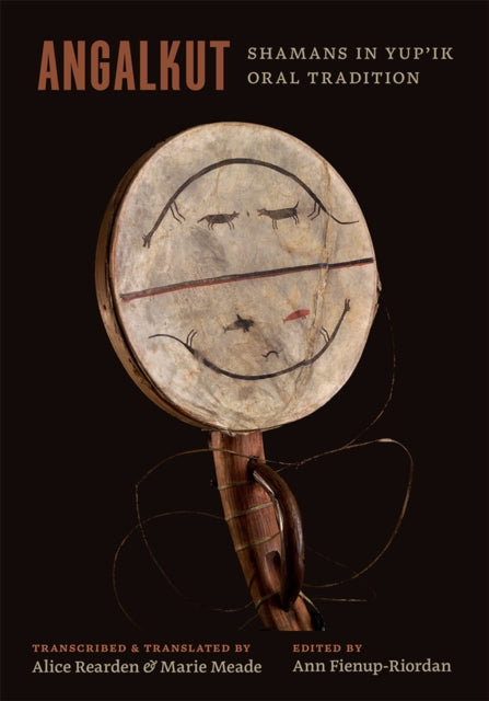 Book cover of: Angalkut/Shamans in Yup'ik Oral Tradition