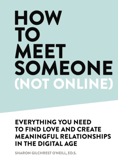 Book cover of: How to Meet Someone (Not Online). By: Sharon Gilchrest O’Neill