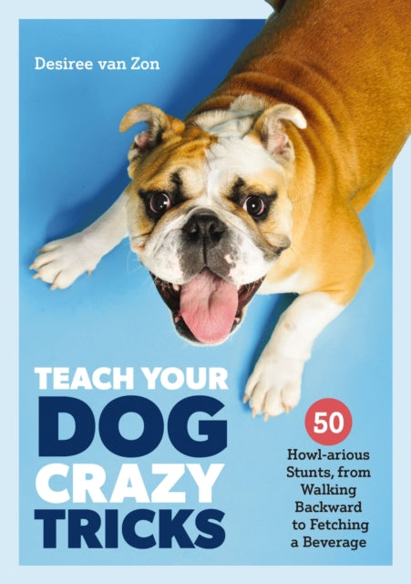 Book cover of: Teach Your Dog Crazy Tricks. By: Editors of Editors of Cider Mill Press
