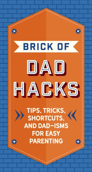The Brick of Dad Hacks