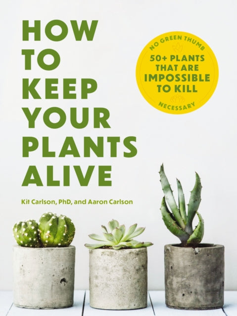 Book cover of: How to Keep Your Plants Alive. By: Cider Mill Cider Mill Press