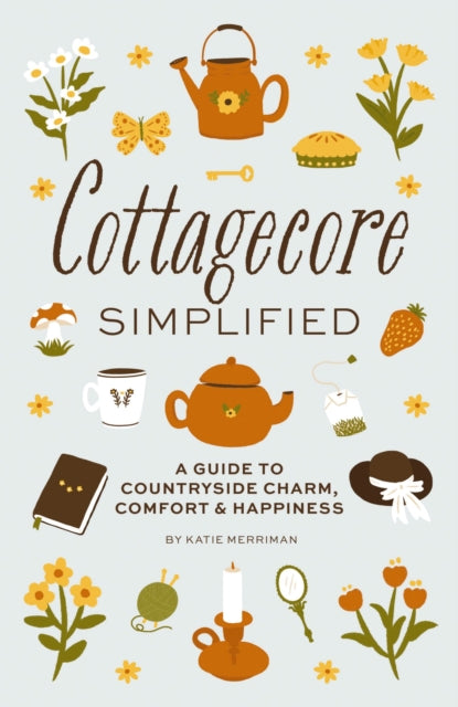 Book cover of: Cottagecore Simplified. By: Cider Mill Cider Mill Press