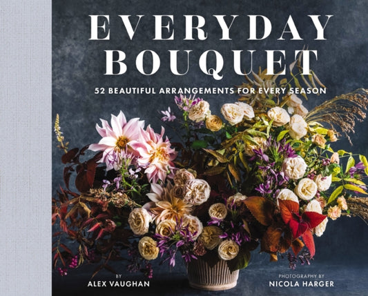 Book cover of: Everyday Bouquet. By: Alex Vaughan