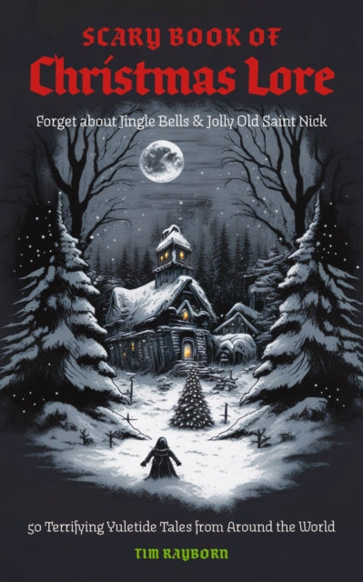 Book cover of: Scary Book of Christmas Lore. By: Tim Rayborn
