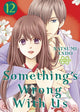 Book cover of: Something's Wrong With Us 12. By: Natsumi Ando
