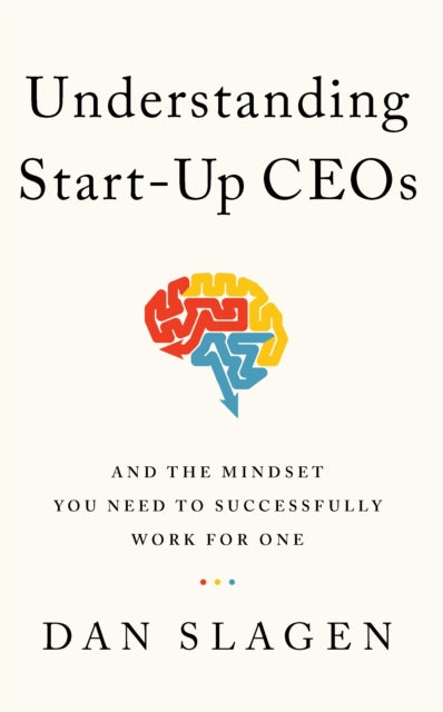 Book cover of: Understanding Start-Up CEOs. By: Dan Slagen