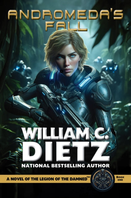 Book cover of: Andromeda's Fall: A Novel of the Legion of the Damned. By: William C. Dietz