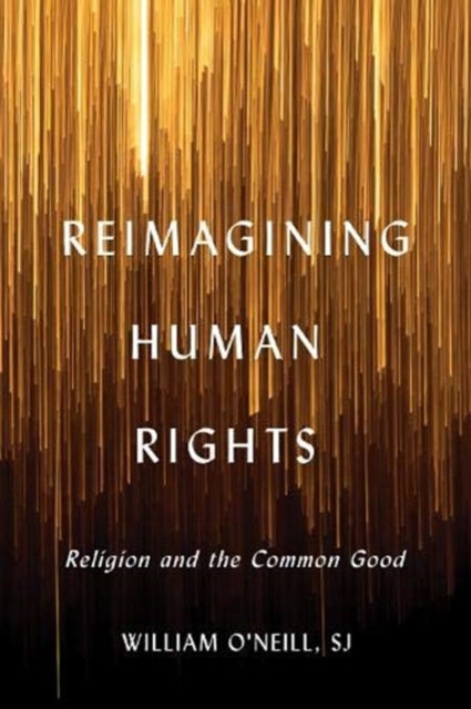 Book cover of: Reimagining Human Rights. By: William O'Neill