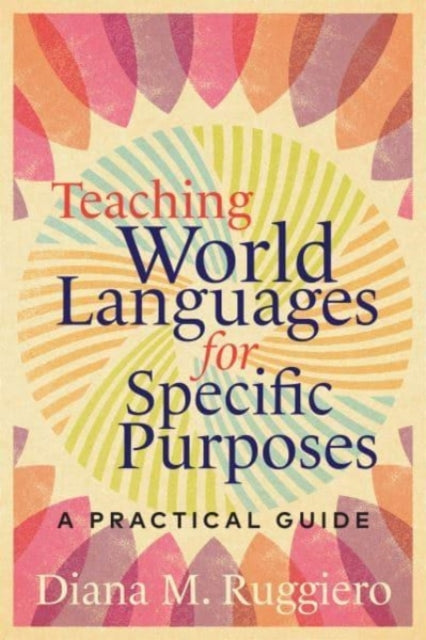 Book cover of: Teaching World Languages for Specific Purposes. By: Diana M. Ruggiero