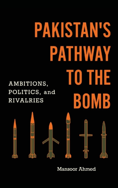 Book cover of: Pakistan's Pathway to the Bomb. By: Mansoor Ahmed