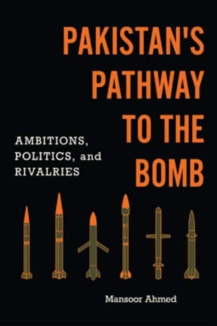 Book cover of: Pakistan's Pathway to the Bomb. By: Mansoor Ahmed
