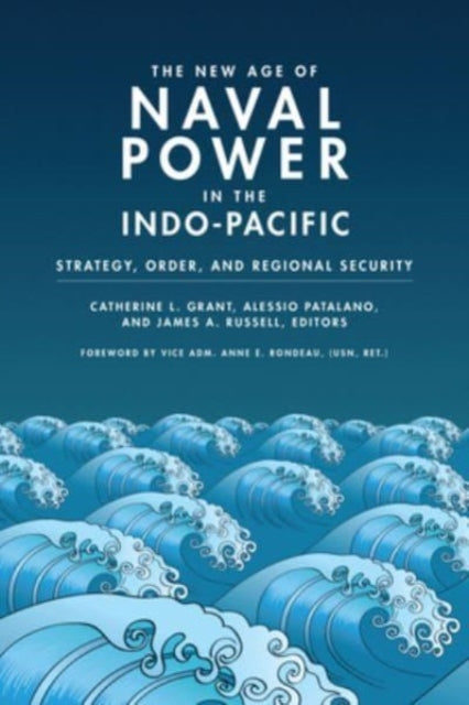 Book cover of: New Age of Naval Power in the Indo-Pacific. By: Catherine L. Grant
