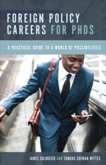 Book cover of: Foreign Policy Careers for PhDs. By: James Goldgeier