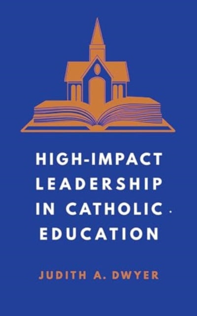Book cover of: High-Impact Leadership in Catholic Education. By: Judith A. Dwyer