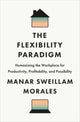 Book cover of: Flexibility Paradigm. By: Manar Sweillam Morales