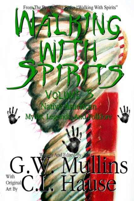 Book cover of: Walking With Spirits Volume 5 Native American Myths, Legends, And Folklore. By: G. W. Mullins