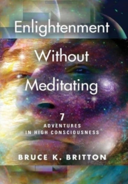 Book cover of: Enlightenment Without Meditating. By: Bruce K. Britton
