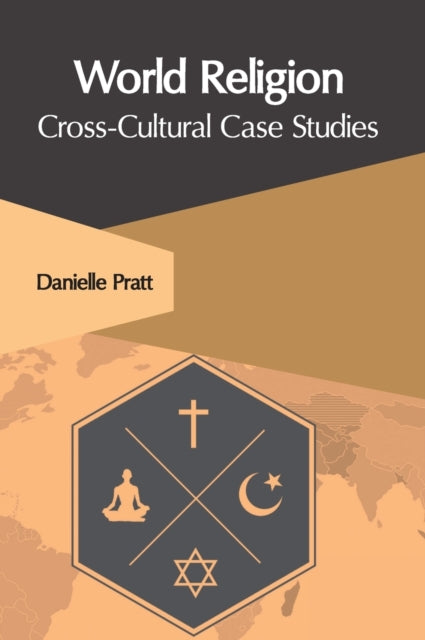 Book cover of: World Religion: Cross-Cultural Case Studies. By: Danielle Pratt