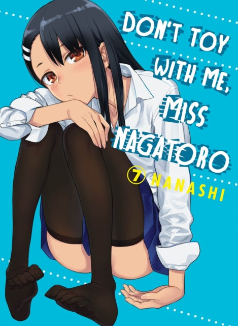 Book cover of: Don't Toy with Me, Miss Nagatoro, Volume 7. By: Nanashi