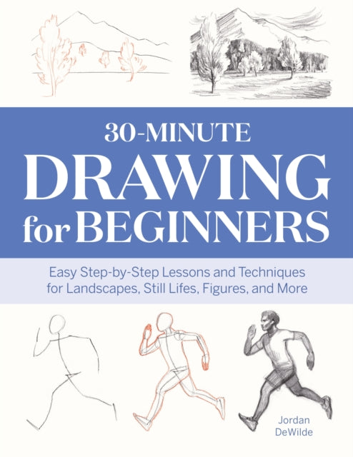 Book cover of: 30-Minute Drawing for Beginners. By: Jordan DeWilde