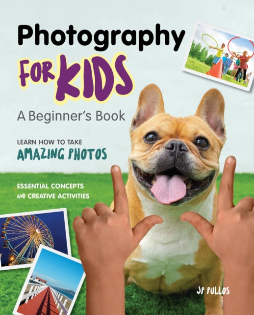 Book cover of: Photography for Kids. By: J. P. Pullos