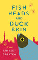 Book cover of: Fish Heads and Duck Skin. By: Lindsey Salatka