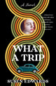 Book cover of: What A Trip. By: Susen Edwards