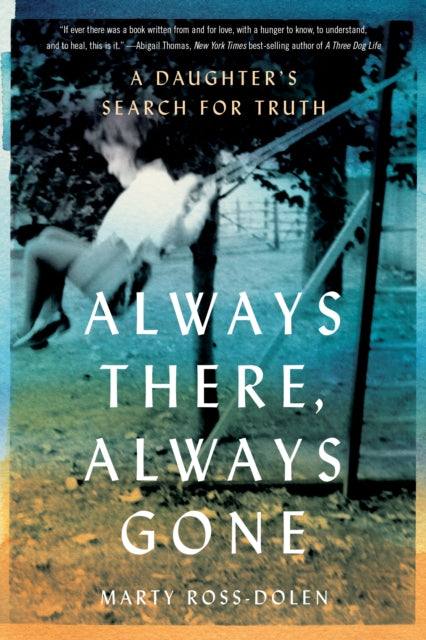 Book cover of: Always There, Always Gone