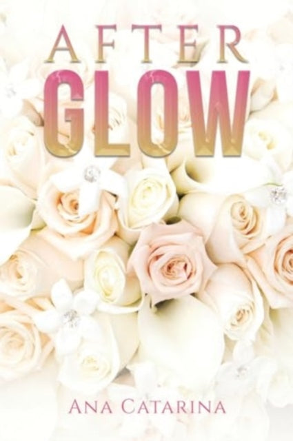 Book cover of: Afterglow. By: Ana Catarina