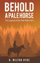 Book cover of: Behold a Pale Horse. By: B. Milton Hyde