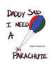 Book cover of: Daddy Said I Need a Parachute. By: Tammy Clay