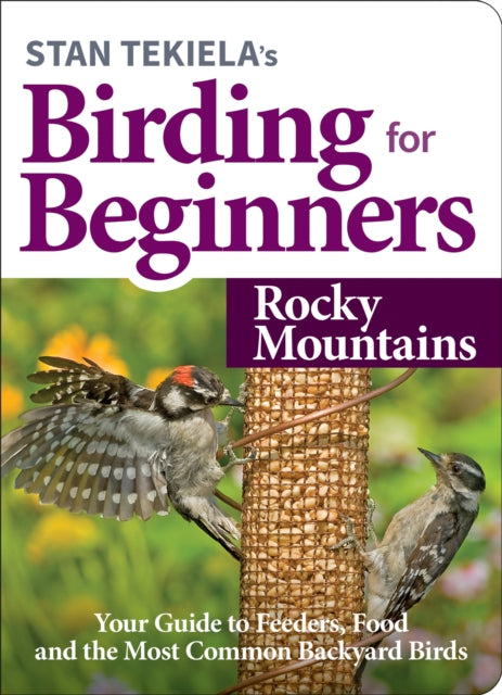 Book cover of: Stan Tekiela's Birding for Beginners: Rocky Mountains. By: Stan Tekiela