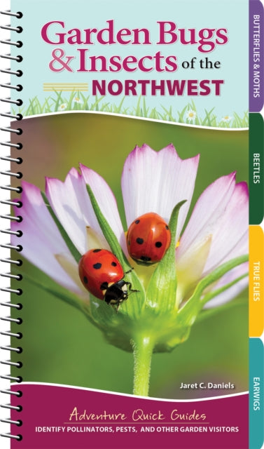 Book cover of: Garden Bugs & Insects of the Northwest. By: Jaret C. Daniels