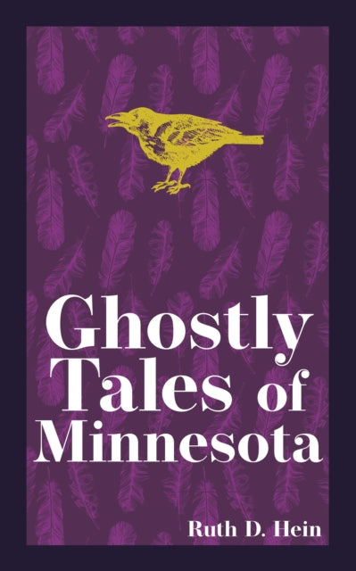 Book cover of: Ghostly Tales of Minnesota. By: Ruth D. Hein