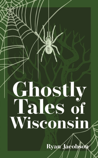 Book cover of: Ghostly Tales of Wisconsin. By: Ryan Jacobson