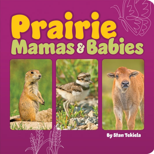 Book cover of: Prairie Mamas and Babies. By: Stan Tekiela